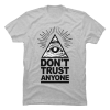 don t trust anyone shirt